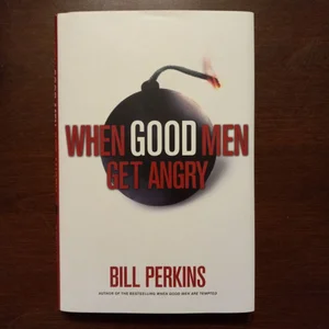 When Good Men Get Angry