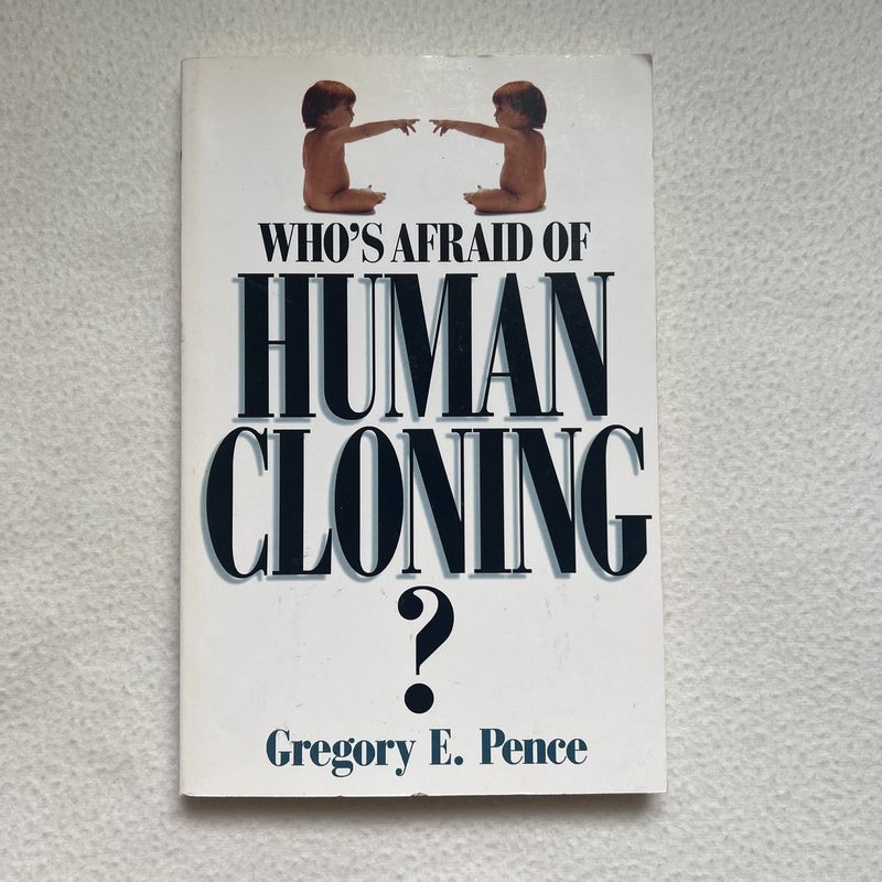 Who's Afraid of Human Cloning?