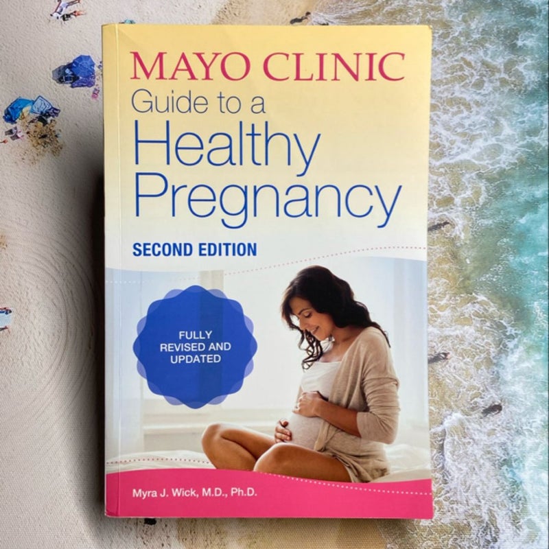 Mayo Clinic Guide to a Healthy Pregnancy