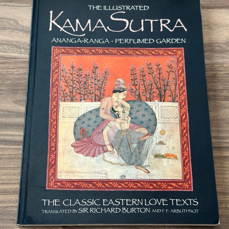 The Illustrated Kama Sutra : Ananga-Ranga. Perfumed Garden - Like New Soft Cover