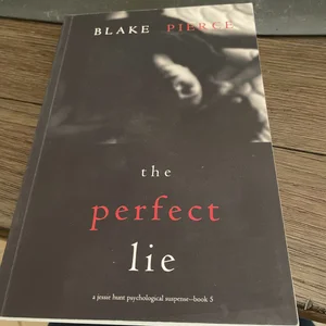 The Perfect Lie (a Jessie Hunt Psychological Suspense-Book Five)