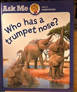 Who Has A Trumpet Nose?