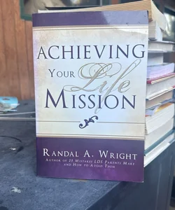 Achieving Your Life Mission