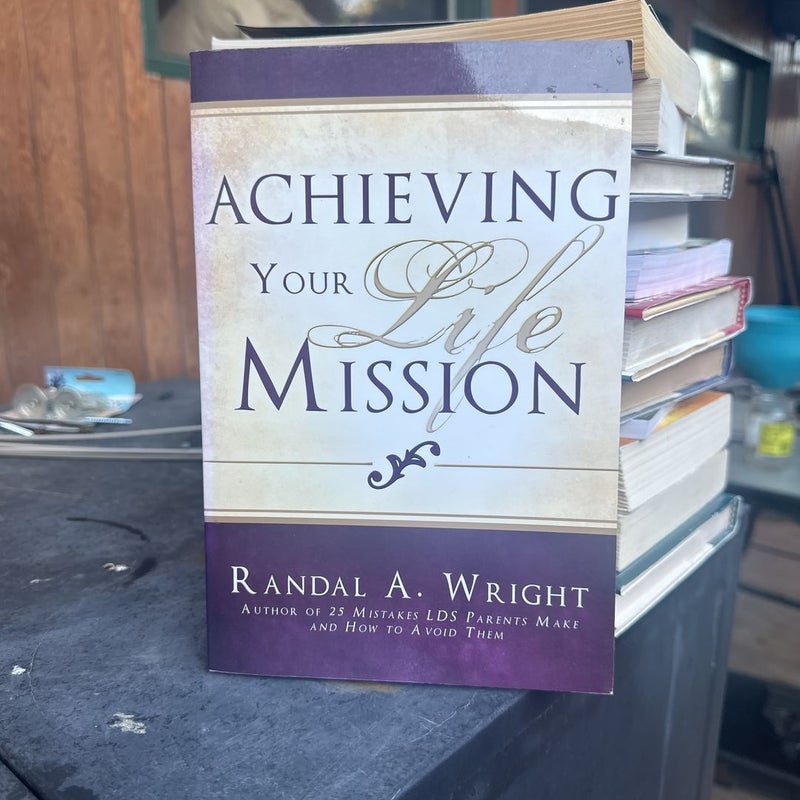 Achieving Your Life Mission