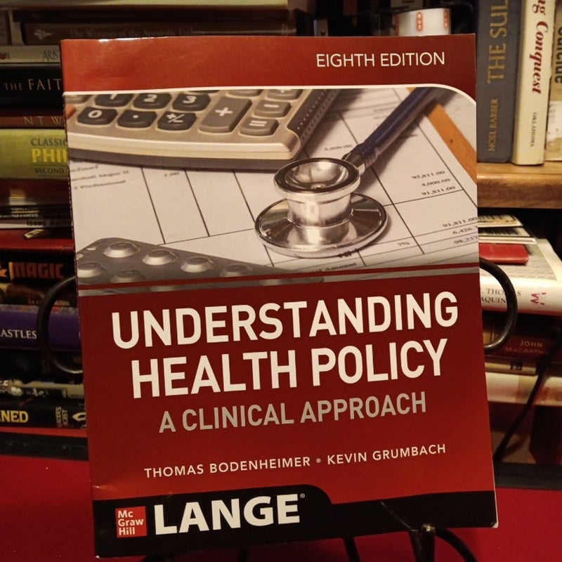 Understanding Health Policy: a Clinical Approach, Eighth Edition