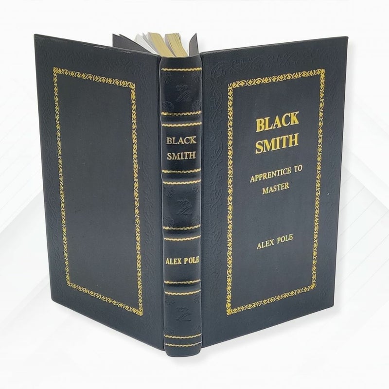 Blacksmith: Apprentice to Master: Tools & Traditions by Alex Pole Leather- Bound Edition