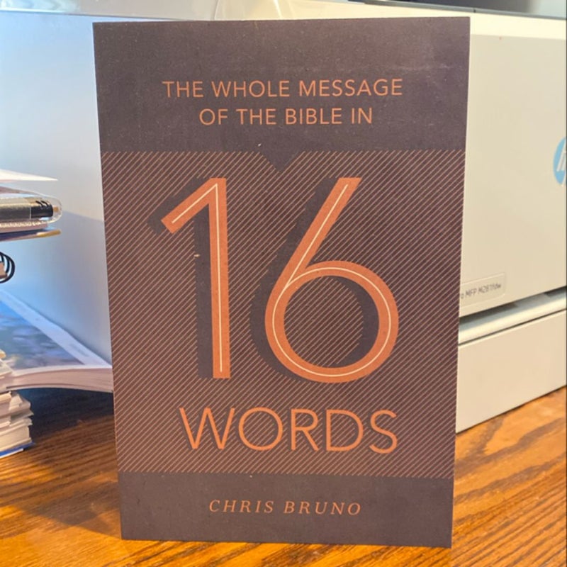 The Whole Message of the Bible in 16 Words