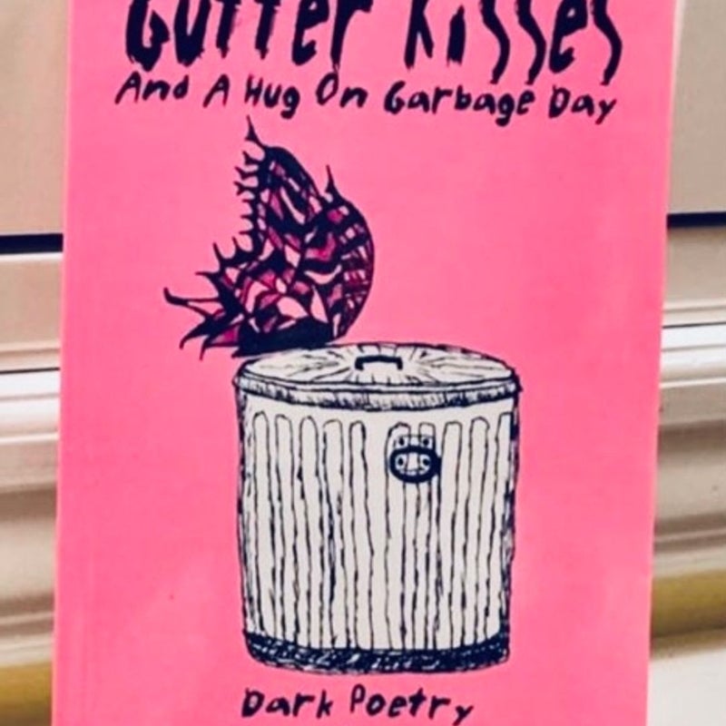 Gutter Kisses and A Hug on Garbage Day