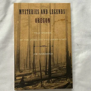 Mysteries and Legends of Oregon