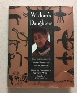 Wisdom's Daughters : Conversations with Women Elders of Native America