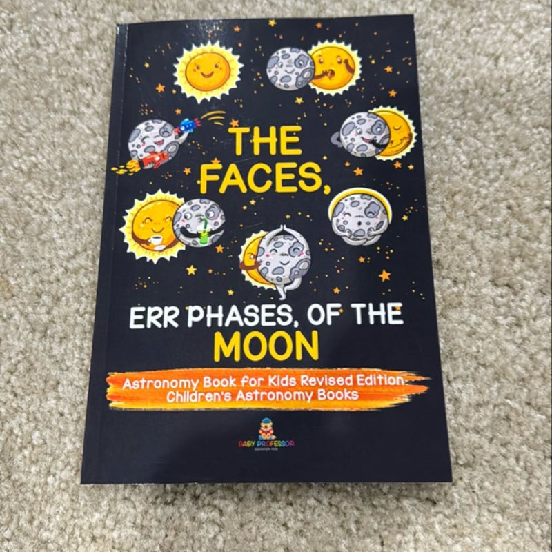 The Faces, Err Phases, of the Moon - Astronomy Book for Kids Revised Edition Children's Astronomy Books