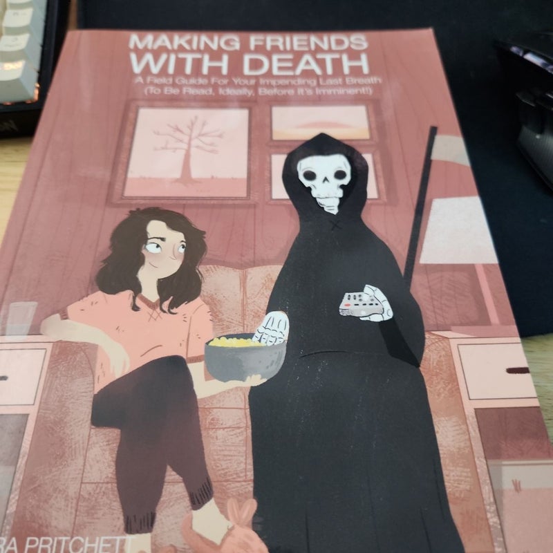 Making Friends with Death