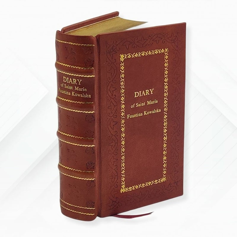 Diary of Saint Maria Faustina Kowalska by Saint Maria Faustina Kowalska Leather- Bound Edition
