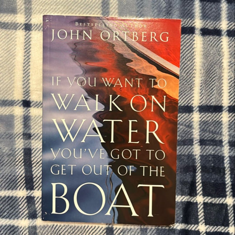 If You Want to Walk on Water, You've Got to Get Out of the Boat