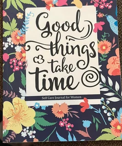 Good Things Take Time