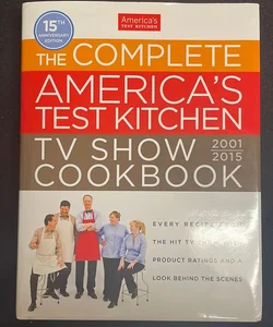 The Complete America's Test Kitchen TV Show Cookbook, 2001-2015