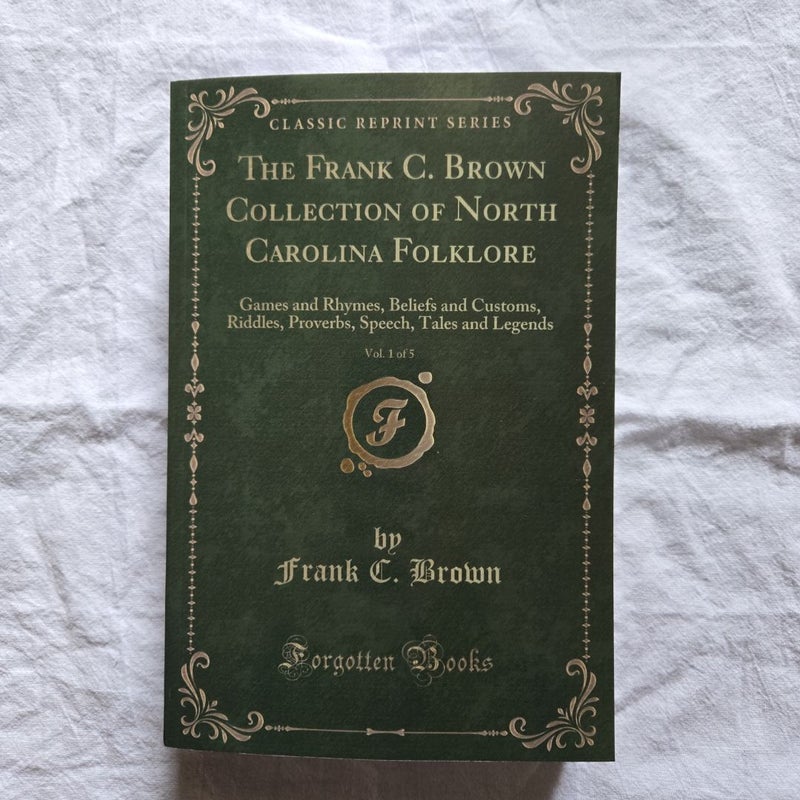 The Frank C. Brown Collection of North Carolina Folklore, Vol. 1 Of 5