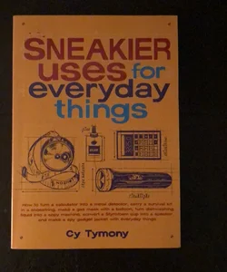 Sneakier Uses for Everyday Things