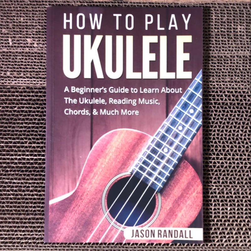 How to Play Ukulele