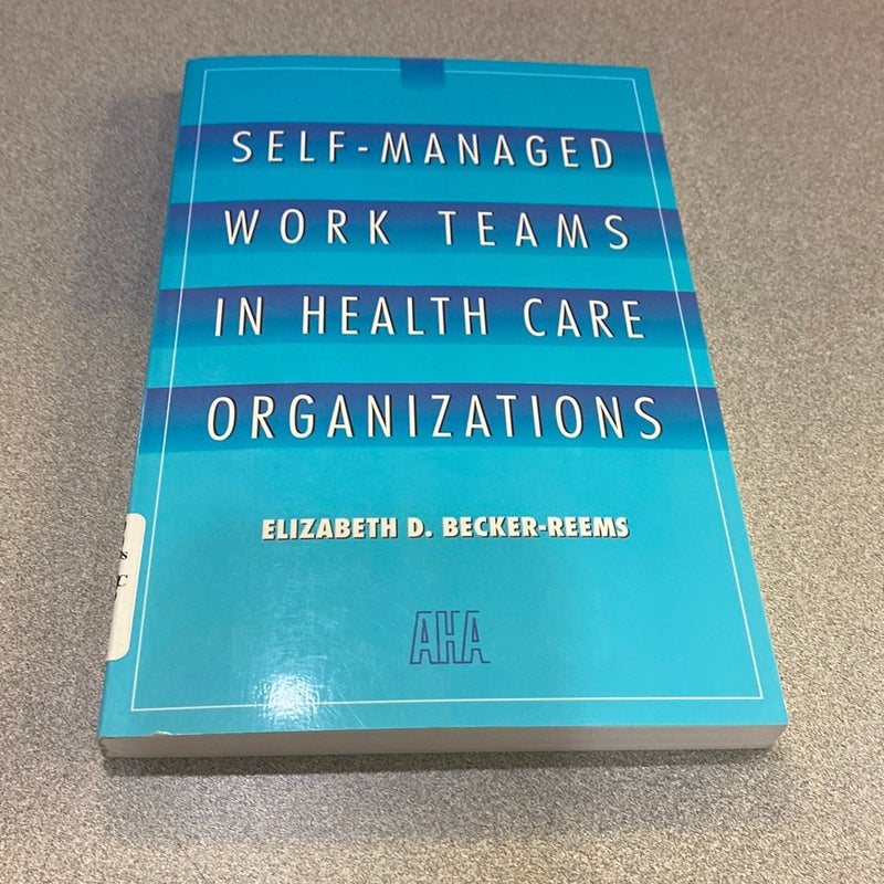 Self-Managed Work Teams in Health Care Organizations
