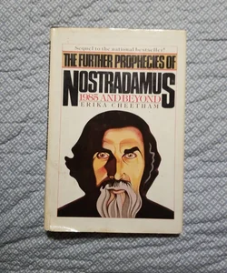The Further Prophesies of Nostradamus