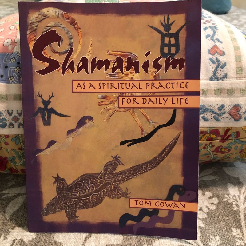 Shamanism As a Spiritual Practice for Daily Life