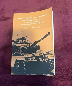 Bruce Quarrie's Tank Battles in Miniature Volume 5