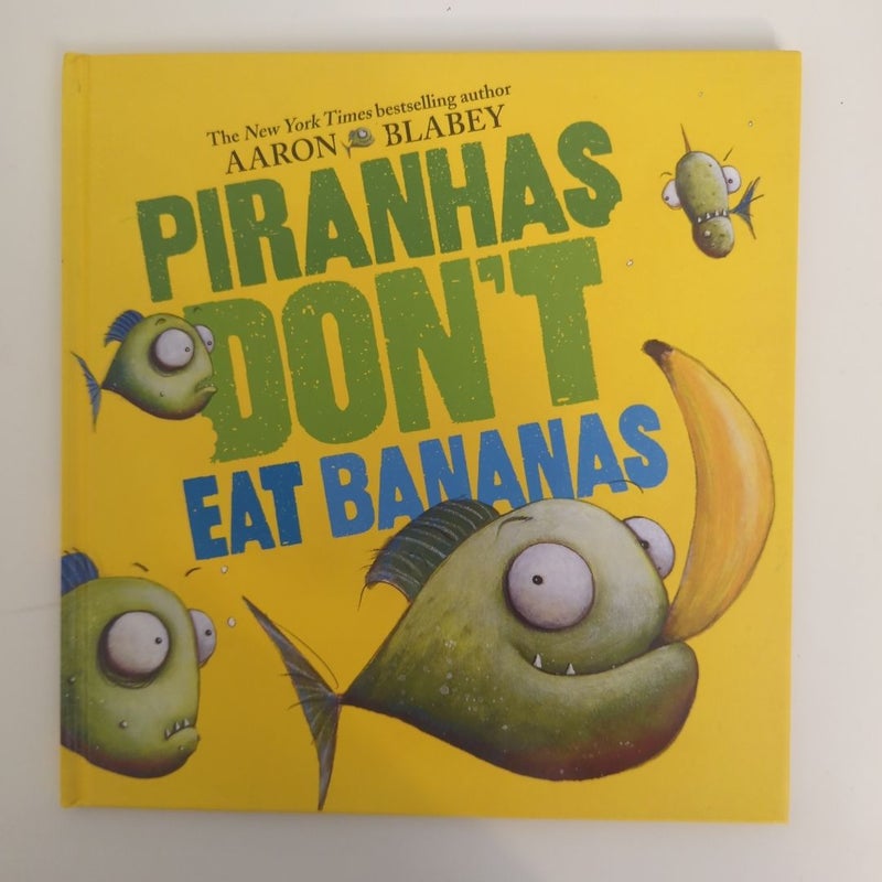 Piranhas Don't Eat Bananas