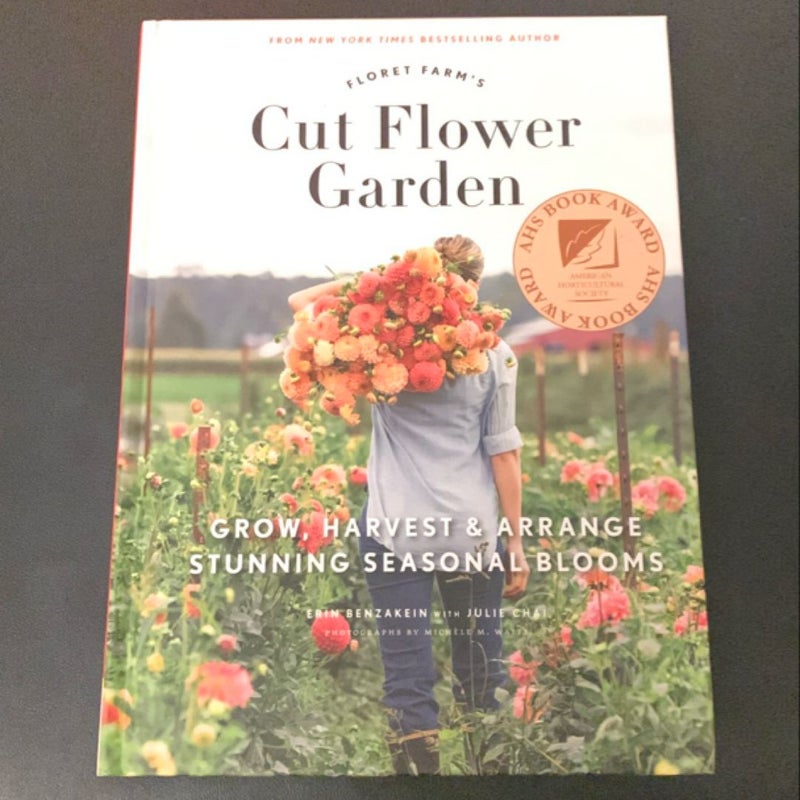 Floret Farm's Cut Flower Garden: Grow, Harvest, and Arrange Stunning Seasonal Blooms (Gardening Book for Beginners, Floral Design and Flower Arranging Book)