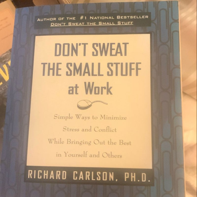 Don't Sweat the Small Stuff at Work