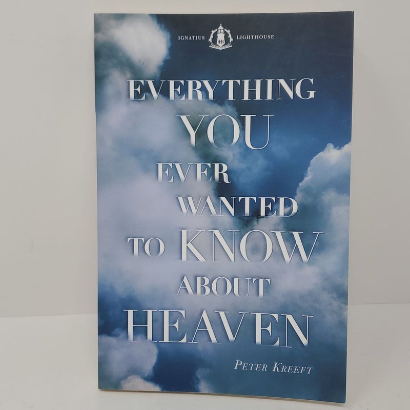 Everything You Ever Wanted to Know about Heaven