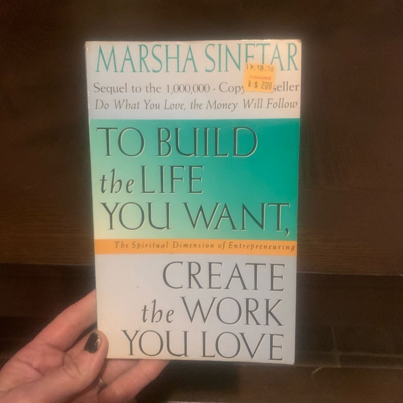 To Build the Life You Want, Create the Work You Love