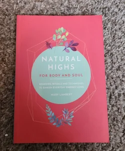 Natural Highs For Body and Soul