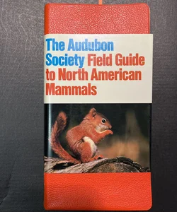 The Audubon Society Field Guide to North American Mammals [Vinyl Bound]
