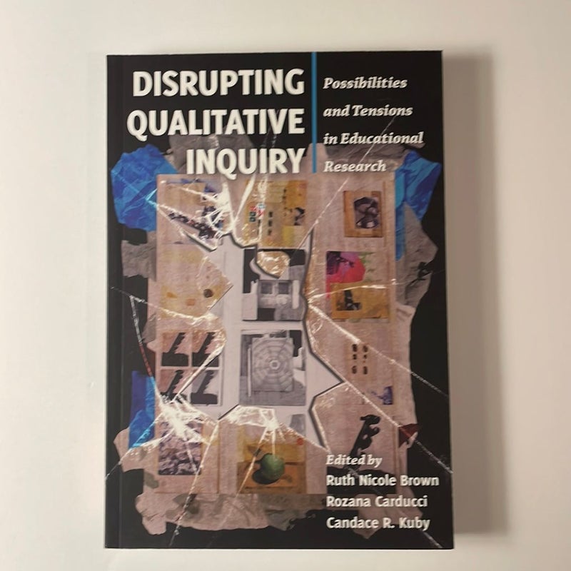 Disrupting Qualitative Inquiry