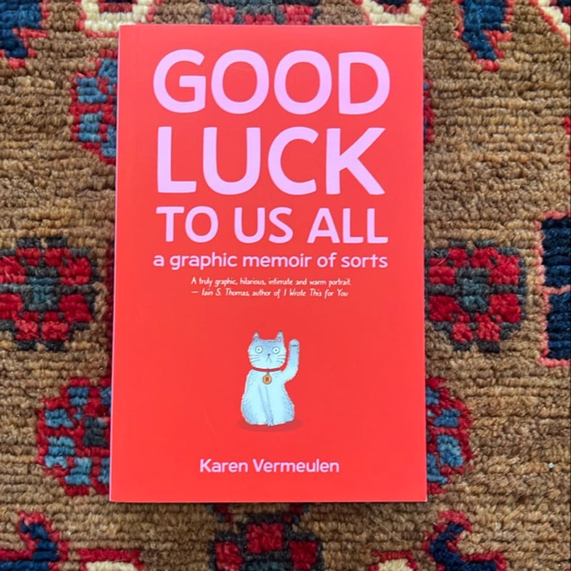 Good Luck to Us All: a Graphic Memoir of Sorts
