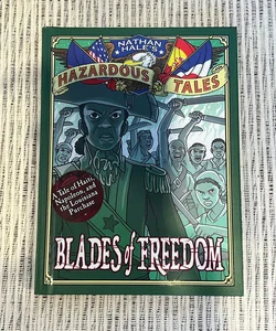 Blades of Freedom (Nathan Hale's Hazardous Tales #10)