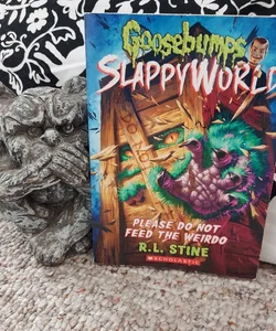 Please Do Not Feed the Weirdo (Goosebumps SlappyWorld #4)