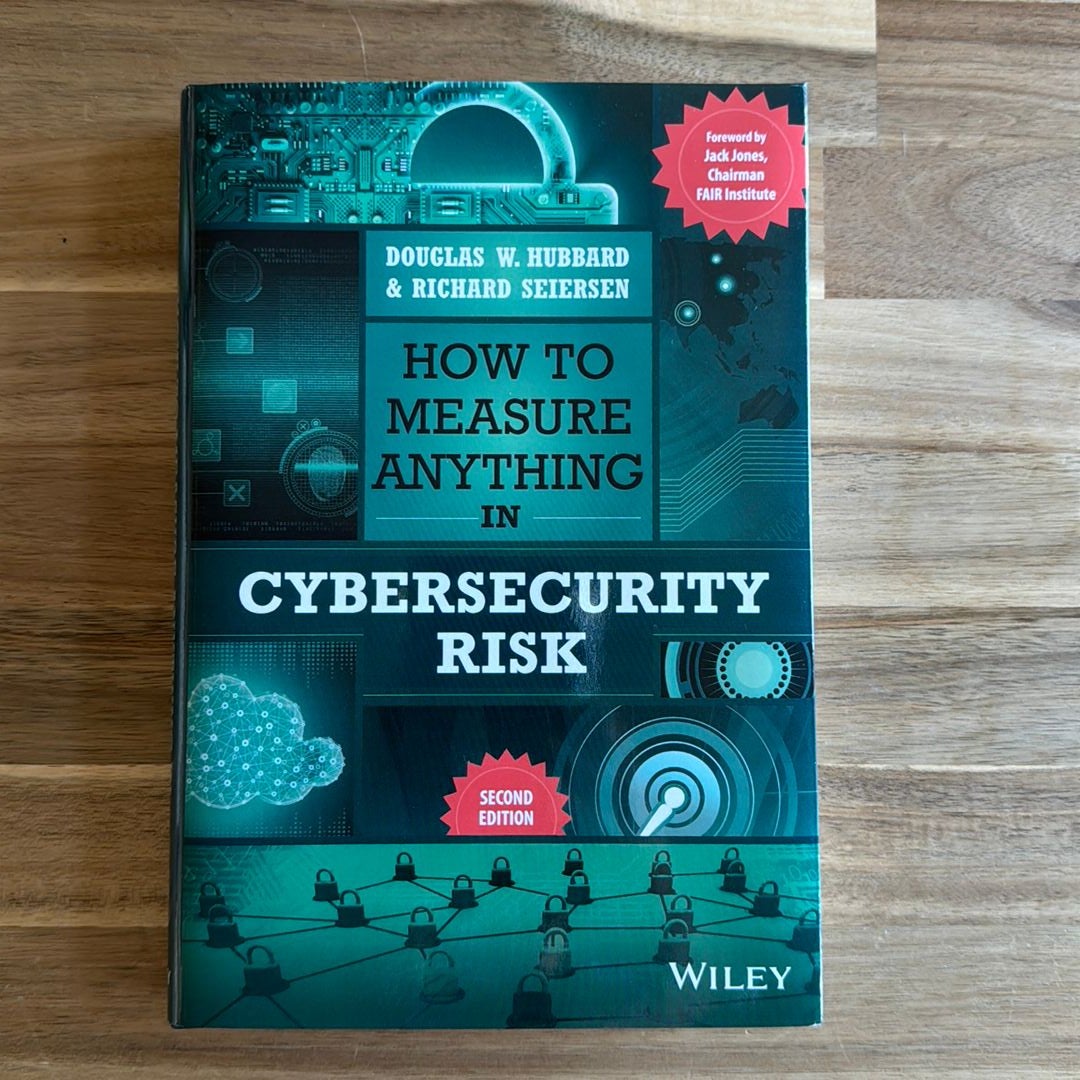 How to Measure Anything in Cybersecurity Risk by Douglas W. Hubbard
