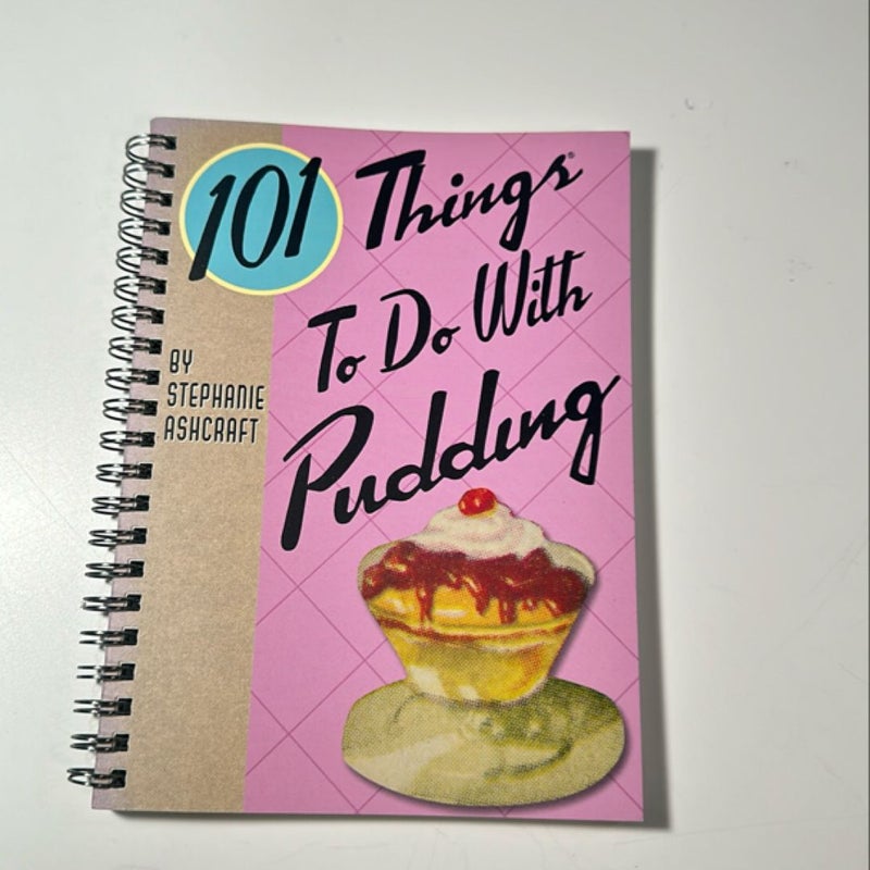 101 Things To Do With Pudding 