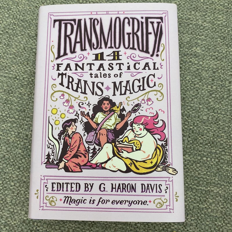 Transmogrify!: 14 Fantastical Tales of Trans Magic