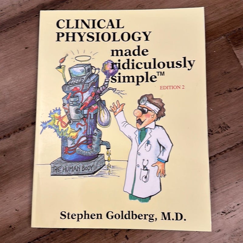 Clinical Physiology Made Ridiculously Simple