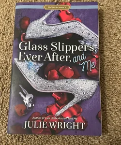 Glass Slippers, Ever after, and Me