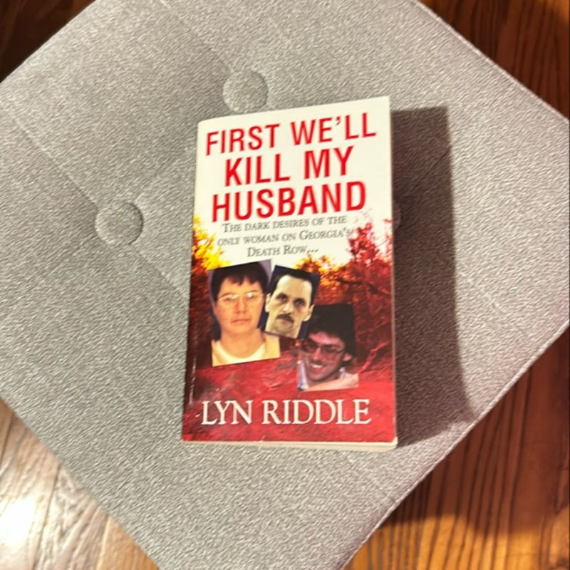 First We'll Kill My Husband