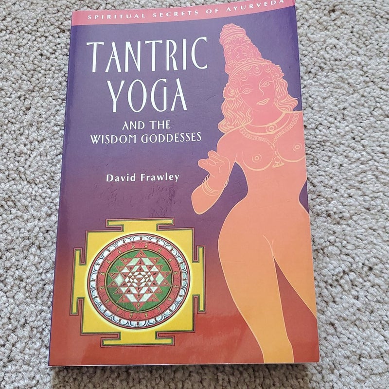 Tantric Yoga and the Wisdom Goddesses