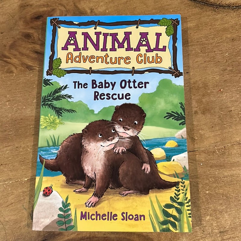 The Baby Otter Rescue (Animal Adventure Club 2)