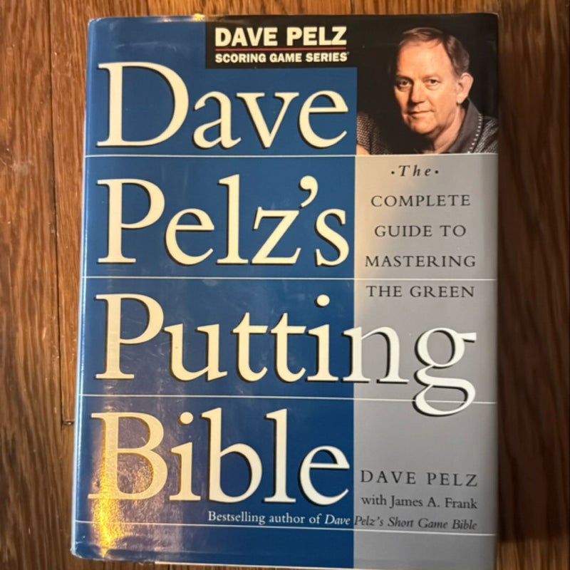 Dave Pelz's Putting Bible