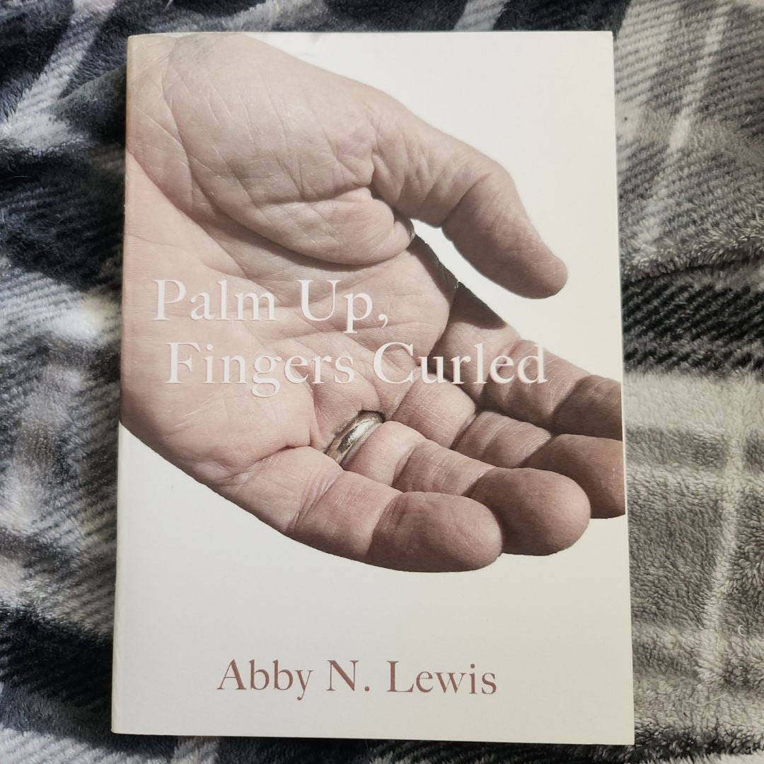 Palm Up, Fingers Curled by Abby N. Lewis, Paperback Pangobooks