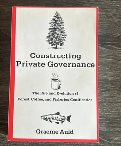 Constructing Private Governance