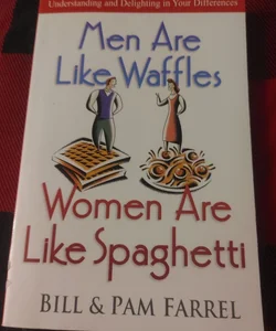 Men Are Like Waffles - Women Are Like Spaghetti